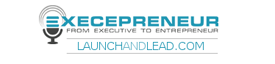 Launch and Lead/Execepreneur press logo